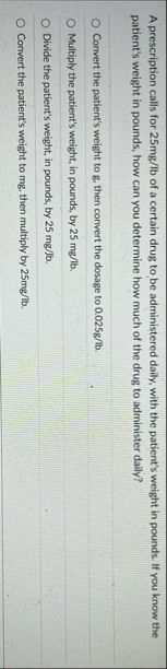 A prescription calls for 2 5 m g l b of a certain