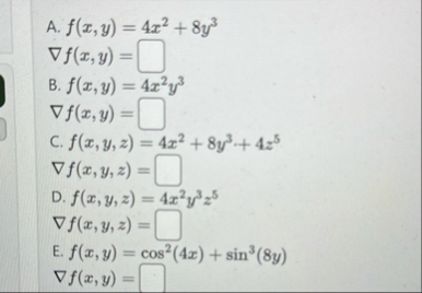 A . f ( x , y ) = 4 x 2 8 y 3 gradf ( x , y ) = B