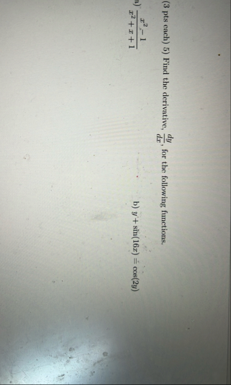 ( 3 pts each ) 5 ) Find the derivative, d y d x ,