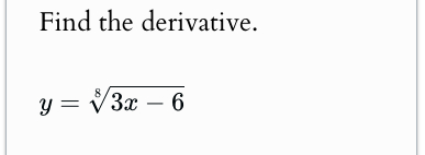 Find the derivative. y = 3 x - 6 8