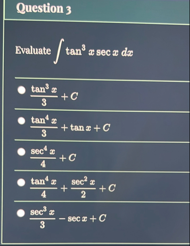 Question 3 Evaluate t a n 3 x s e c x d x t a n 3