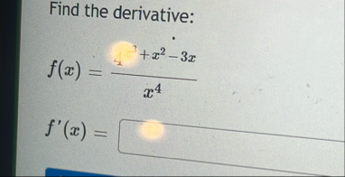 Find the derivative: f ( x ) = 4 3 x 2 - 3 x x 4