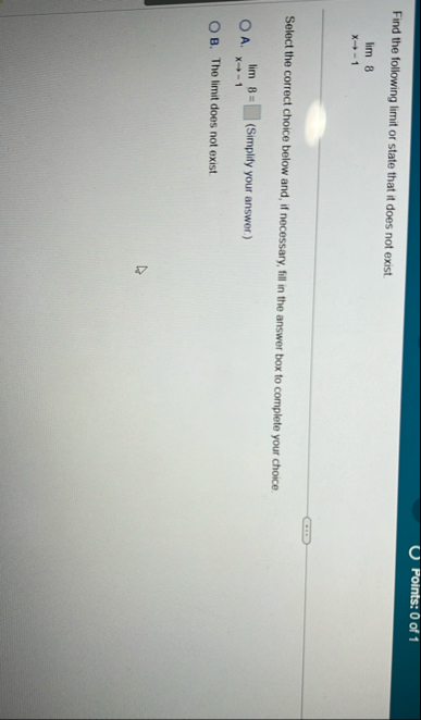 Foints: 0 of 1 Find the following limit or state