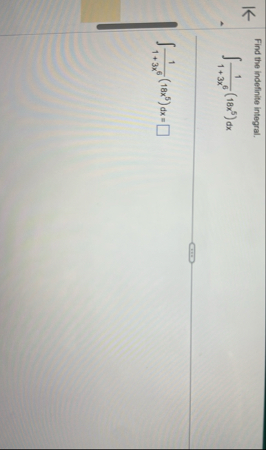 Find the indefinite integral. 1 1 + 3 x 6 ( 1 8 x