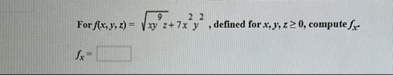 For f ( x , y , z ) = x y 9 2 z 7 x 2 y 2 ,
