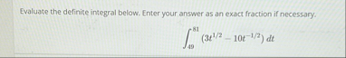 Evaluate the definite integral below. Enter your