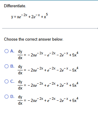 Differentiate. y = x e - 2 x + 2 e - x + x 5