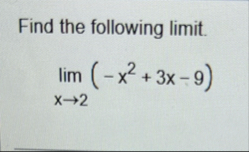 Find the following limit . lim x 2 ( - x 2 3 x -