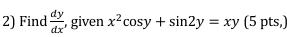 Find d y d x , given x 2 c o s y + s i n 2 y = x