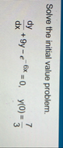 Solve the initial value problem. d y d x 9 y - e
