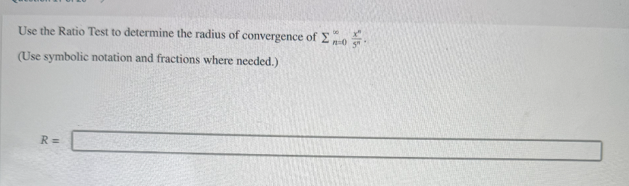 Use the Ratio Test t o determine the radius o f