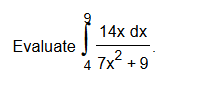 Evaluate 4 9 1 4 x d x 7 x 2 + 9