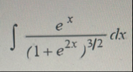 e x ( 1 e 2 x ) 3 2 d x