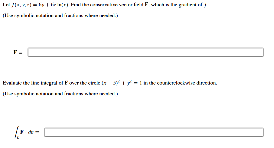 Let f ( x , y , z ) = 6 y + 6 z l n ( x ) . Find