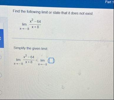 Part 1 Find the following limit or state that it