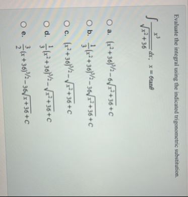 Evaluate the integral using the indicated