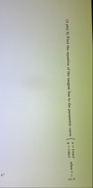 ( 4 pts ) 8 ) Find the equation of the tangent