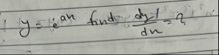 y = e a n find d y d x = ?