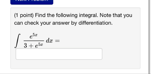 ( 1 point ) Find the following integral. Note