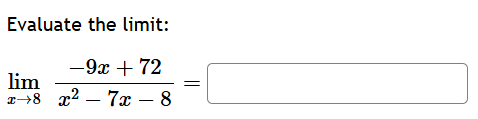 Evaluate the l i m i t : lim x 8 - 9 x + 7 2 x 2