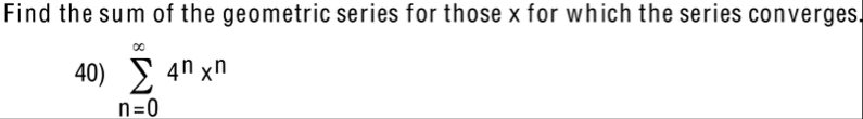 Find the sum of the geometric series for those x