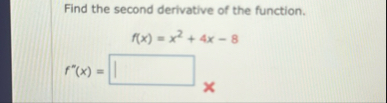 Find the second derivative of the function. f ( x