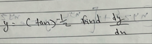 y = ( t a n ) - 1 2 find d y d x