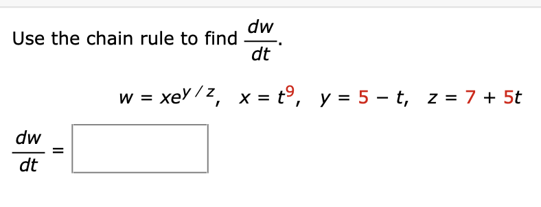 Use the chain rule t o find d w d t . , w = x e y