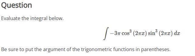 Question Evaluate the integral below. - 3 c o s 3