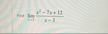 Find lim x 3 x 2 - 7 x 1 2 x - 3