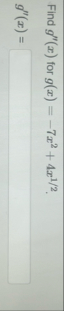 Find g ' ' ( x ) for g ( x ) = - 7 x 2 4 x 1 2 g