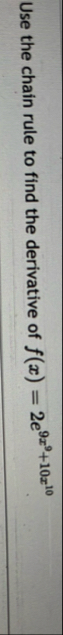 Use the chain rule to find the derivative of f (