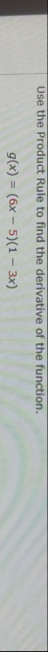 Use the Product Rule to find the derivative of