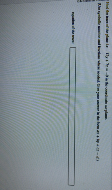 Find the trace of the plane 4 x - 1 2 y + 7 z = -