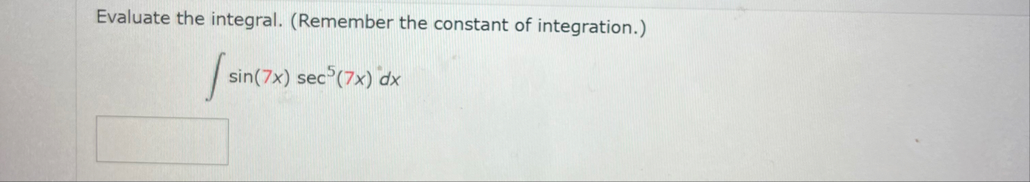 Evaluate the integral. ( Remember the constant of