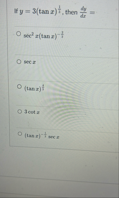 If y = 3 ( t a n x ) 1 3 , then d y d x = s e c 2