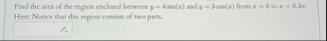 Find the area of the region enclosed berween y =