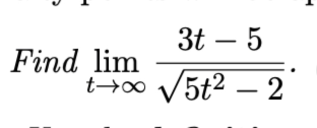 Find lim t 3 t - 5 5 t 2 - 2 2 .