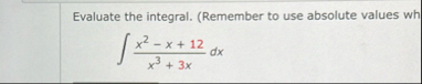 Evaluate the integral. ( Remember to use absolute