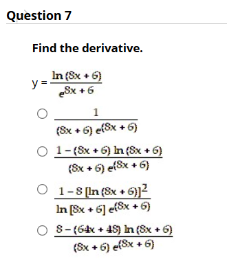 Question 7 Find the derivative. y = l n ( 8 x + 6