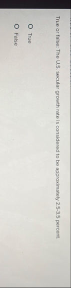True or false: The U . S . secular growth rate is