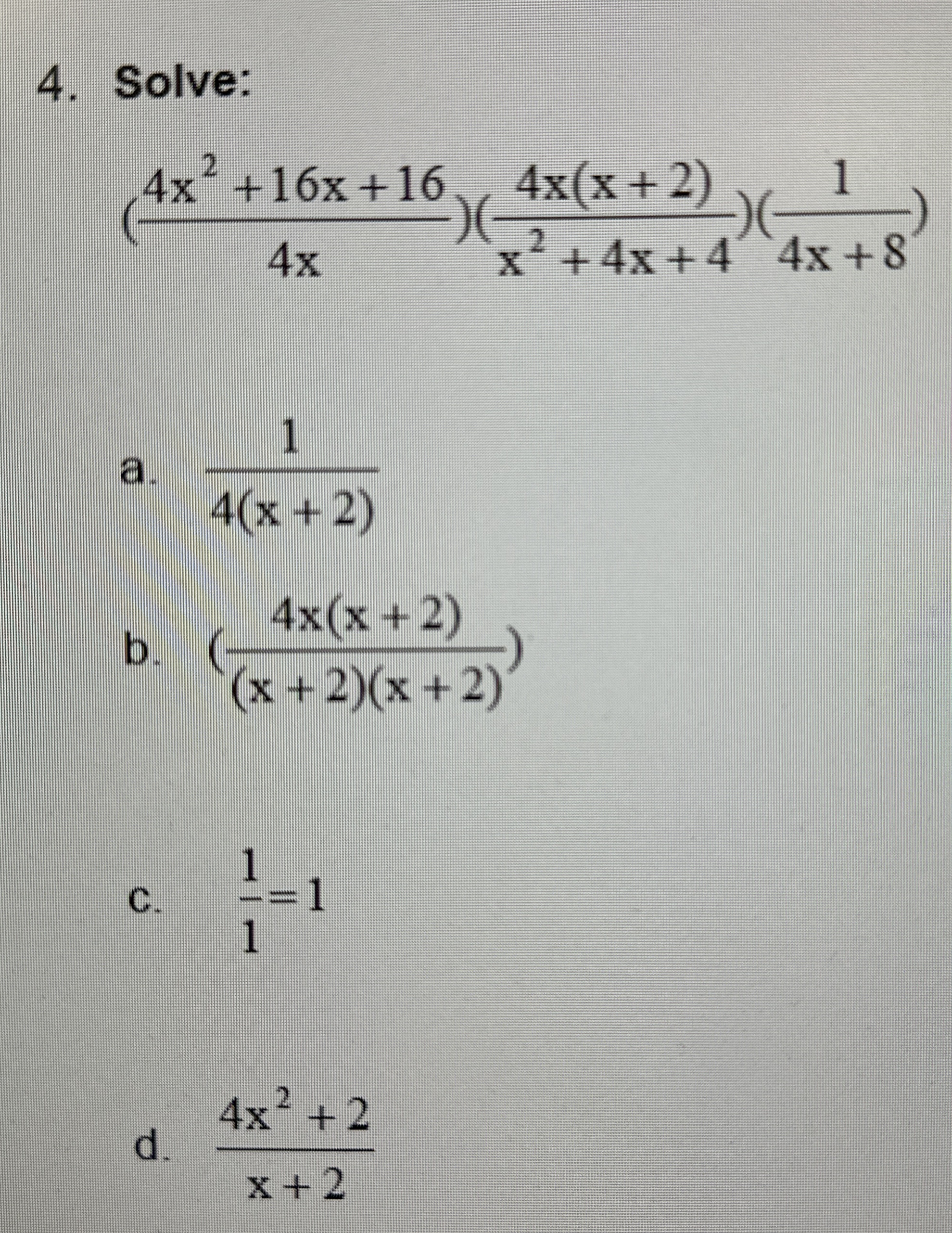 Solve: ( 4 x 2 + 1 6 x + 1 6 4 x ) ( 4 x ( x + 2