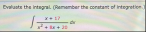 Evaluate the integral. ( Remember the constant of