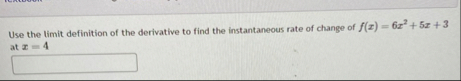 Use the limit definition of the derivative to