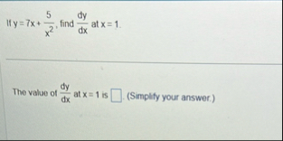 If y = 7 x 5 x 2 , find d y d x at x = 1 The