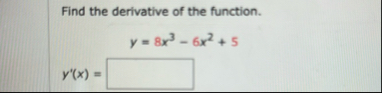 Find the derivative of the function. y = 8 x 3 -
