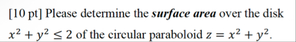 [ 1 0 pt ] Please determine the surface area over