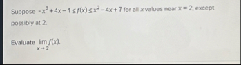 Suppose - x 2 4 x - 1 f ( x ) x 2 - 4 x 7 for all