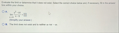Evaluate the limit or defermine that it does not
