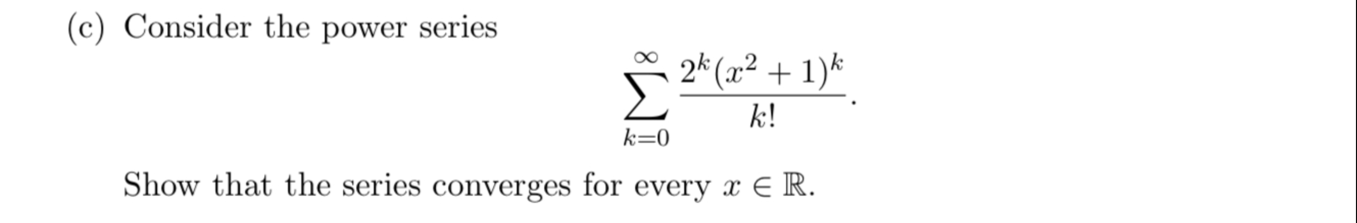 ( c ) Consider the power series k = 0 2 k ( x 2 +